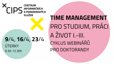 TIME MANAGEMENT PRO STUDIUM, PRÁCI A ŽIVOT I.-III., CYKLUS WEBINÁŘŮ PRO DOKTORANDY